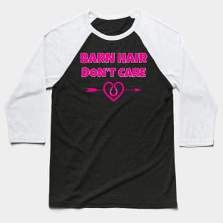 Barn Hair Don't Care Baseball T-Shirt